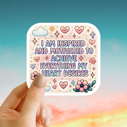 I am inspired and motivated to achieve everything my heart desires – Affirmation Sticker