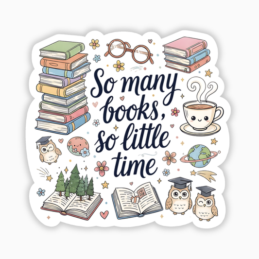 So Many Books, So Little Time – Reading Vinyl Sticker