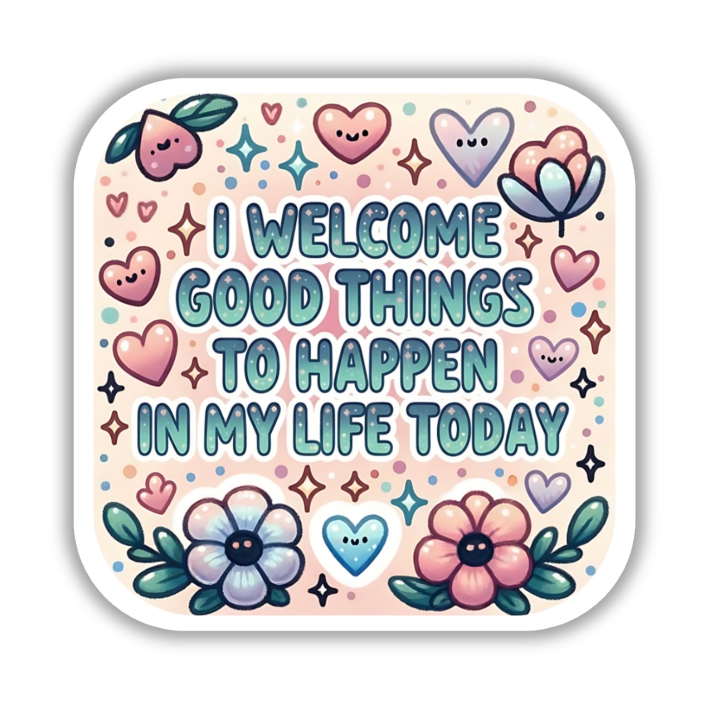 I welcome good things to happen in my life today – Affirmation Sticker