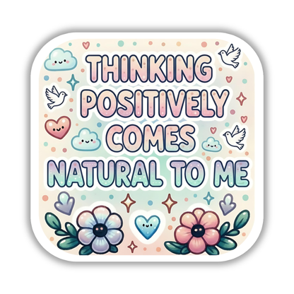 Thinking positively comes natural to me – Affirmation Sticker
