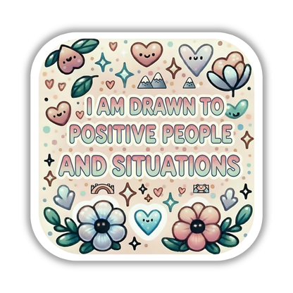 I am drawn to positive people and situations – Affirmation Sticker